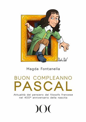 Buon compleanno Pascal. Attualità del pensiero del filosofo francese nel 400° anniversario della nascita - Magda Fontanella - Libro Documenta 2023, Raccontando | Libraccio.it