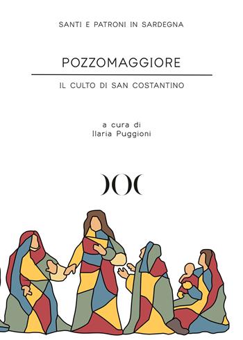 Pozzomaggiore. Il culto di San Costantino  - Libro Documenta 2023, Santi e patroni in Sardegna | Libraccio.it