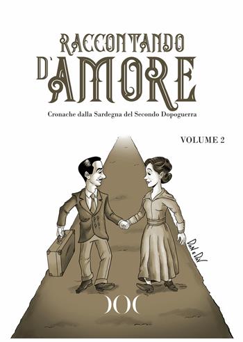 Raccontando d'amore. Cronache dalla Sardegna del Secondo Dopoguerra. Vol. 2  - Libro Documenta 2024 | Libraccio.it