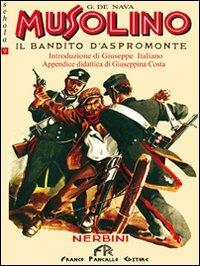Musolino. Il bandito d'Aspromonte - Giovanni De Nava - Libro FPE-Franco Pancallo Editore 2010, Schola | Libraccio.it
