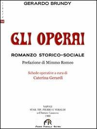 Gli operai - Gerardo Brundy - Libro FPE-Franco Pancallo Editore 2010, Schola | Libraccio.it