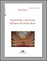 Teatro di vita e vita di teatro nell'opera di Corrado Alvaro - Maria Saccà - Libro FPE-Franco Pancallo Editore 2010, Fabula | Libraccio.it