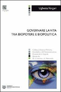 Governare la vita tra biopotere e biopolitica - Ughetta Vergari - Libro Tangram Edizioni Scientifiche Trento 2010, Isegoria | Libraccio.it