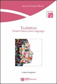 Traduttrici. Female voices across languages - Oriana Palusci - Libro Tangram Edizioni Scientifiche 2011, Intersezioni | Libraccio.it