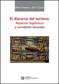 El discurso del turismo. Aspectos lingüisticos y variedades textuales - Jordi Canals, Elena Liverani - Libro Tangram Edizioni Scientifiche 2011 | Libraccio.it