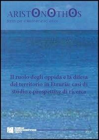 Il ruolo degli oppida e la difesa del territorio in Etruria. Casi di studio e prospettive di ricerca  - Libro Tangram Edizioni Scientifiche Trento 2012, Aristonothos | Libraccio.it