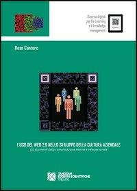 L' uso del web 2.0 nello sviluppo della cultura aziendale. Gli strumenti della comunicazione interna e interpersonale - Rosa Cantoro - Libro Tangram Edizioni Scientifiche 2012, iGnosis. Risorse digitali per l'e-Learn | Libraccio.it