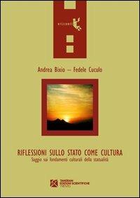 Riflessioni sullo stato come cultura. Saggi sui fondamenti culturali ddella statualità - Fedele Cuculo, Antonio Bixio - Libro Tangram Edizioni Scientifiche 2012, Orizzonti | Libraccio.it