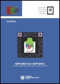 Mappe concettuali e mappe mentali. Knowledge graphic organizers a supporto dell'apprendimento - Ivana Rosati - Libro Tangram Edizioni Scientifiche 2013, iGnosis. Risorse digitali per l'e-Learn | Libraccio.it