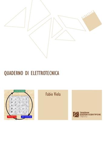 Quaderno di elettrotecnica - Fabio Viola - Libro Tangram Edizioni Scientifiche 2014, Didattica | Libraccio.it