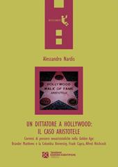 Un dittatore a Hollywood. Il caso Aristotele. Correnti di pensiero neoaristoteliche nella Golden Age: Brander Matthews e la Columbia University...