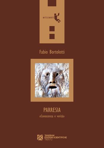 Parresia - Fabio Bortolotti - Libro Tangram Edizioni Scientifiche 2015, Orizzonti | Libraccio.it