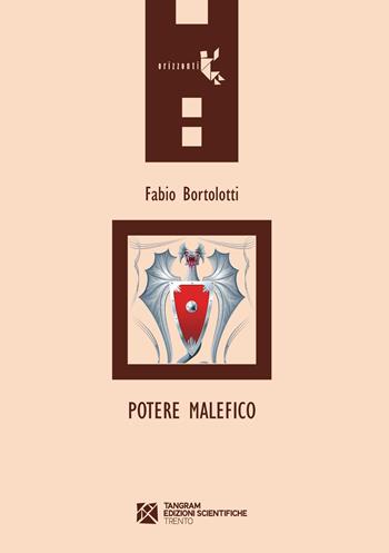 Potere malefico - Fabio Bortolotti - Libro Tangram Edizioni Scientifiche 2015, Orizzonti | Libraccio.it