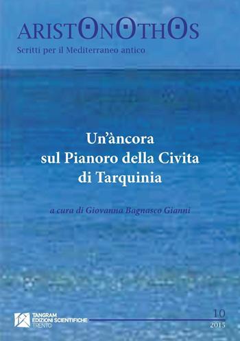 Un' àncora sul Pianoro della Civita di Tarquinia  - Libro Tangram Edizioni Scientifiche 2013, Aristonothos | Libraccio.it