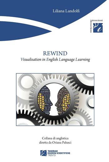 Rewind. Visualisation in English Language Learning - Liliana Landolfi - Libro Tangram Edizioni Scientifiche 2016, Intersezioni | Libraccio.it