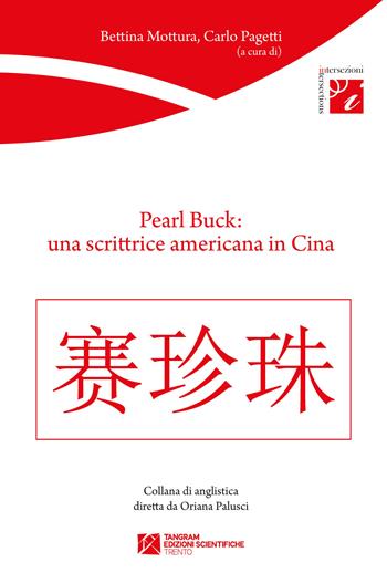 Pearl Buck: una scrittrice americana in Cina  - Libro Tangram Edizioni Scientifiche 2018 | Libraccio.it