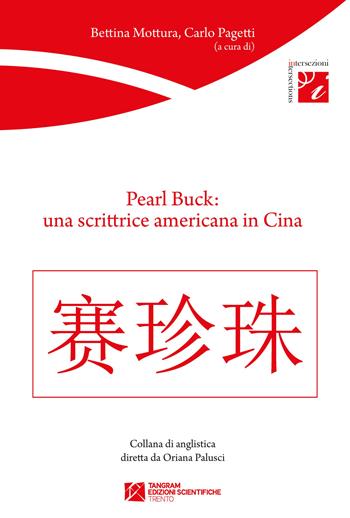 Pearl Buck: una scrittrice americana in Cina  - Libro Tangram Edizioni Scientifiche Trento 2018 | Libraccio.it