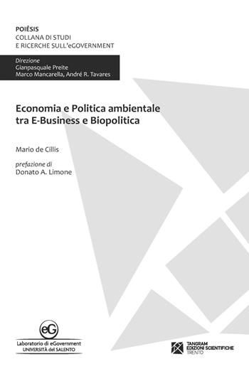 Economia e politica ambientale tra e-business e biopolitica - Mario De Cillis - Libro Tangram Edizioni Scientifiche 2018, Poiêsis | Libraccio.it