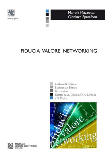 Fiducia valore networking - Manola Mazzotta, Gianluca Spatafora - Libro Tangram Edizioni Scientifiche 2018, Isegoria | Libraccio.it