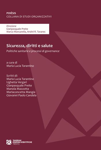 Sicurezza, diritti e salute. Politiche sanitarie e processi di governance  - Libro Tangram Edizioni Scientifiche 2021, Poesis | Libraccio.it
