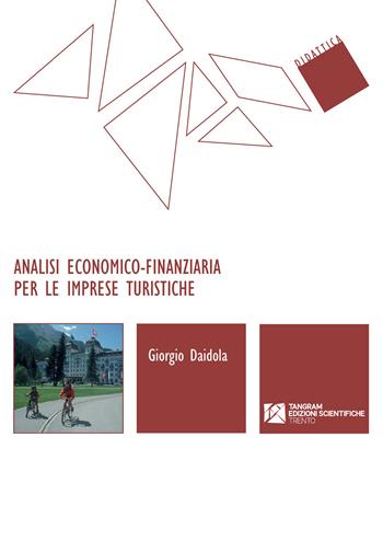 Analisi economico-finanziaria per le imprese turistiche - Giorgio Daidola - Libro Tangram Edizioni Scientifiche 2022 | Libraccio.it