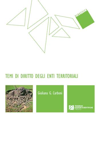 Temi di diritto degli enti territoriali - Giuliana Giuseppina Carboni - Libro Tangram Edizioni Scientifiche 2022, Didattica | Libraccio.it