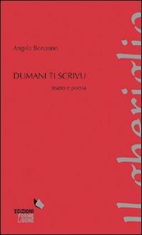 Dumani ti scrivu - Angela Bonanno - Libro Forme Libere 2010, Il gheriglio | Libraccio.it