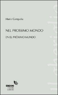 Nel prossimo mondo-En el próximo mundo - Mario Campaña - Libro Forme Libere 2010, Il gheriglio | Libraccio.it