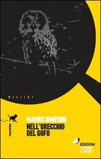 Nell'orecchio del gufo - Mauro Simeone - Libro Forme Libere 2010, Passi nel buio | Libraccio.it