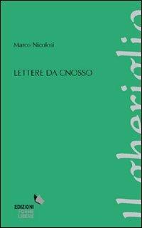 Lettere da Cnosso - Marco Nicolosi - Libro Forme Libere 2011, Il gheriglio | Libraccio.it