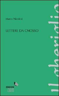 Lettere da Cnosso - Marco Nicolosi - Libro Forme Libere 2011, Il gheriglio | Libraccio.it