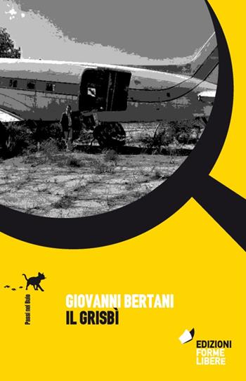 Il grisbì - Giovanni Bertani - Libro Forme Libere 2015, Passi nel buio | Libraccio.it