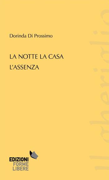 La note la casa l'assenza - Dorinda Di Prossimo - Libro Forme Libere 2015, Il gheriglio | Libraccio.it