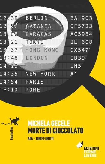 Morte di cioccolato. Ada, torte e delitti - Michela Gecele - Libro Forme Libere 2016, Passi nel buio | Libraccio.it