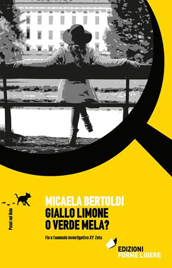 Giallo limone o verde mela? - Micaela Bertoldi - Libro Forme Libere 2021, Passi nel buio | Libraccio.it