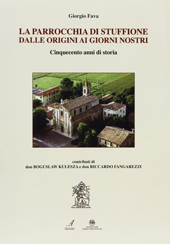 La parrocchia di Stuffione dalle origini ai giorni nostri. Cinquecento anni di storia - Giorgio Fava - Libro Edizioni Artestampa 2009 | Libraccio.it