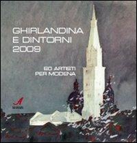 Ghirlandina e dintorni 2009. 60 artisti per Modena. Catalogo della mostra. Ediz. illustrata  - Libro Edizioni Artestampa 2009, Modena ritrovata | Libraccio.it