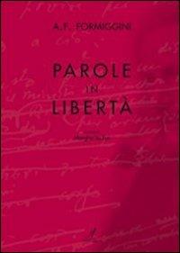 Parole in libertà - Angelo Fortunato Formiggini - Libro Edizioni Artestampa 2009 | Libraccio.it