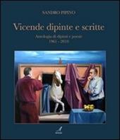 Vicende dipinte e scritte. Antologia di dipinti e poesie (1961-2010). Ediz. illustrata