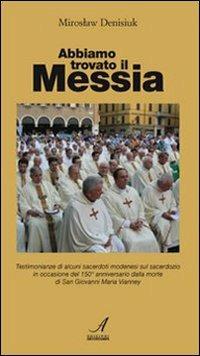 Abbiamo trovato il Messia - Miroslaw Denisiuk - Libro Edizioni Artestampa 2010 | Libraccio.it