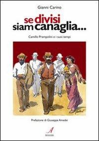 Se divisi siam canaglia. Camillo Prampolini e i suoi tempi - Gianni Carino - Libro Edizioni Artestampa 2010 | Libraccio.it