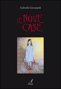 Le nove case - Gabriella Giovanardi - Libro Edizioni Artestampa 2010, Narrativa | Libraccio.it