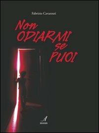 Non odiarmi se puoi - Fabrizio Cavazzuti - Libro Edizioni Artestampa 2010, Narrativa | Libraccio.it