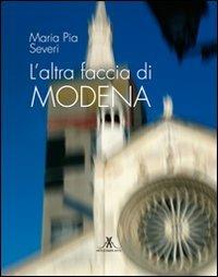 L' altra faccia di Modena. Ediz. illustrata - M. Pia Severi - Libro Edizioni Artestampa 2011, Città del mondo | Libraccio.it