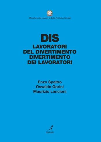 DIS. Dai lavoratori del divertimento al divertimento dei lavoratori - Enzo Spaltro, Osvaldo Gorini, Maurizio Lancioni - Libro Edizioni Artestampa 2010 | Libraccio.it
