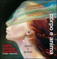 Corpo e anima - M. Cristina Baracchi - Libro Edizioni Artestampa 2010 | Libraccio.it