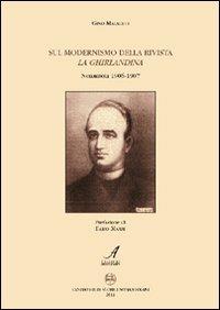 Sul modernismo della rivista La Ghirlandina. Nonantola 1906-1907 - Gino Malaguti - Libro Edizioni Artestampa 2011, Biblioteca | Libraccio.it
