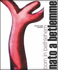 Nato a Betlemme - Luigi Ottani, Valentina Lanzilli - Libro Edizioni Artestampa 2011 | Libraccio.it