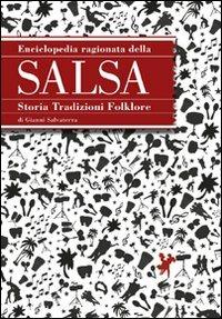 Enciclopedia ragionata della salsa. Storia tradizioni folklore - Gianni Salvaterra - Libro Edizioni Artestampa 2011 | Libraccio.it
