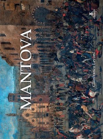 Mantova - Gianfranco Levoni - Libro Edizioni Artestampa 2012 | Libraccio.it
